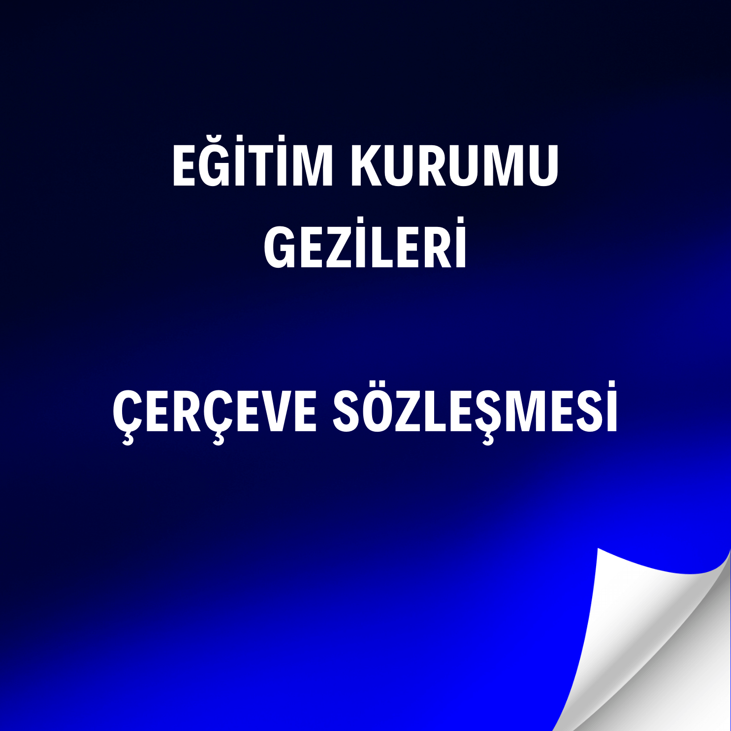 Eğitim Kurumu Gezileri Çerçeve Sözleşmesi